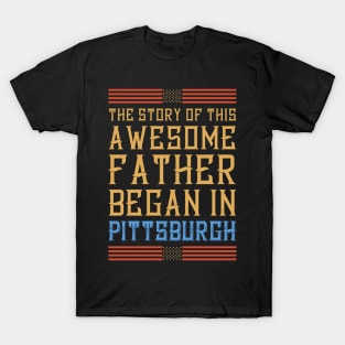 Story of this Pittsburgh father T-Shirt